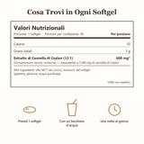 Valori nutrizionali: 600 mg di estratto di cannella di Ceylon 12:1, equivalente a 7.200 mg, con olio MCT